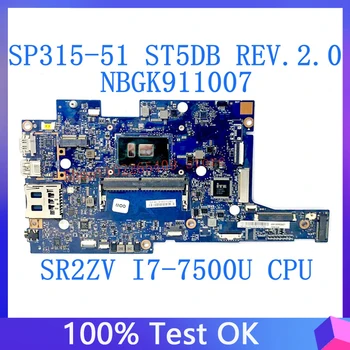 ST5DB REV: 2,0 Для материнской платы ноутбука Acer Aspire SP315-51 NB.GK911.007 NBGK911007 с процессором SR2ZV i7-7500U, 100% Полностью работающим